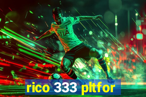 rico 333 pltfor